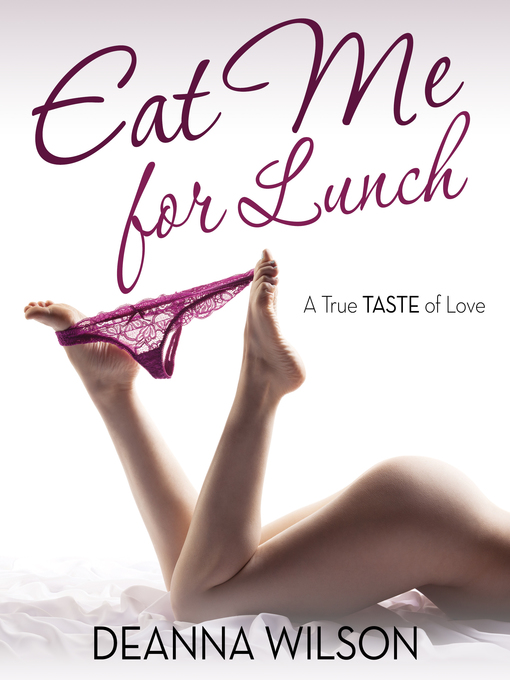 Title details for Eat Me For Lunch by Deanna Wilson - Available